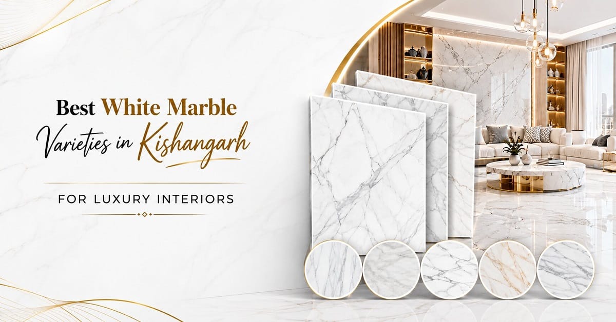 White Marble Varieties in Kishangarh for Luxury Interiors